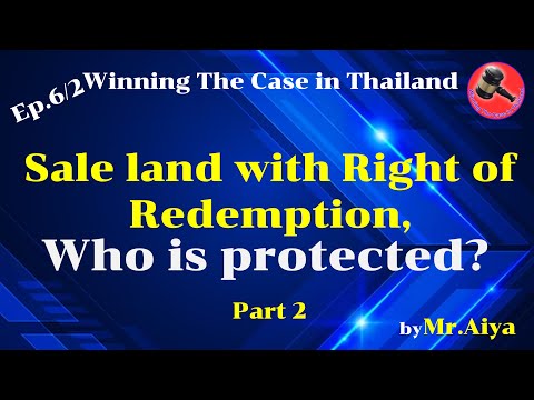 Winning the case in Thailand Ep.6/2 Land sale with right of redemption ❗❗ Who is protected?